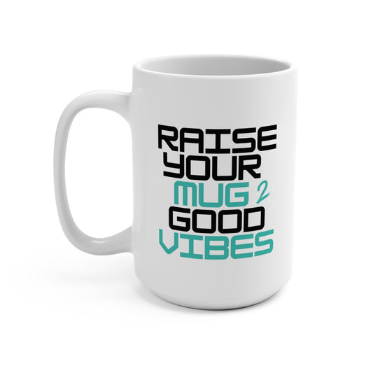 Raise Your Mug To Good Vibes